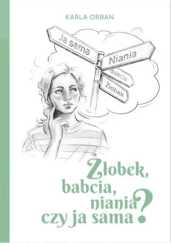 Żłobek, babcia, niania czy ja sama? Jak uniknąć złych wyborów w opiece nad dzieckiem Żłobek, babcia, niania czy ja sama? Jak uniknąć złych wyborów w opiece nad dzieckiem