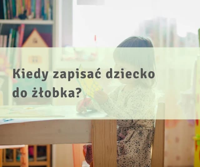 Kiedy można oddać dziecko do żłobka? Sprawdź, co warto wiedzieć Kiedy można oddać dziecko do żłobka? Sprawdź, co warto wiedzieć